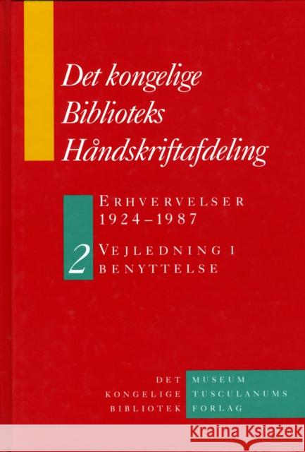 Det Kongelige Biblioteks Håndskriftsamling: Erhvervelser 1924-1987 -  2-Volume Set: Vejledning i benyttelse Birgitte Possing 9788772893358 Museum Tusculanum Press - książka