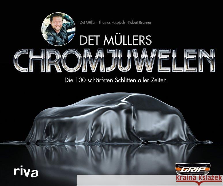 Det Müllers Chromjuwelen : Die 100 schärfsten Schlitten aller Zeiten Müller, Det; Pospiech, Thomas; Brunner, Robert 9783742300164 Riva - książka