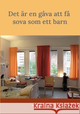 Det ?r en g?va att f? sova som ett barn Anna W. Gustafsson 9789178519743 Books on Demand - książka