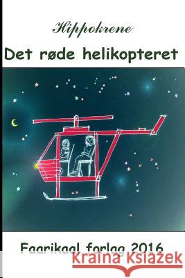 Det røde helikopteret Svindahl, Inger 9788269024821 Faarikaal Forlag - książka