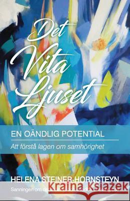 Det Vita Ljuset: En Oändlig Potential Steiner-Hornsteyn, Helena 9780996568968 Activale Books - książka