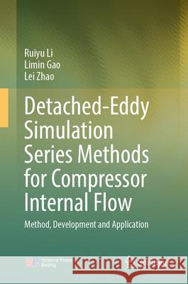 Detached-Eddy Simulation Series Methods for Compressor Internal Flow Li, Ruiyu, Gao, Limin, Zhao, Lei 9789819602544 Springer - książka