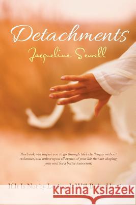 Detachments: If It Is Not by Loving, It Will Be by Hurting Sewell, Jacqueline 9781504306492 Balboa Press Australia - książka