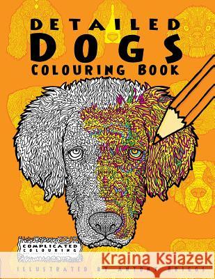 Detailed Dogs: Colouring Book Complicated Colouring, Antony Briggs 9781911302438 Complicated Coloring - książka
