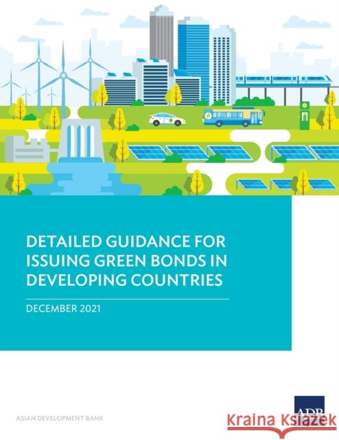 Detailed Guidance for Issuing Green Bonds in Developing Countries Asian Development Bank 9789292692841 Asian Development Bank - książka