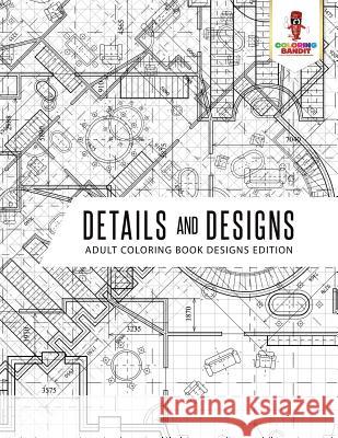 Details and Designs: Adult Coloring Book Designs Edition Coloring Bandit 9780228204350 Coloring Bandit - książka
