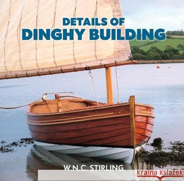 Details of Dinghy Building W.N.C. Stirling 9781907206214 Lodestar Books - książka