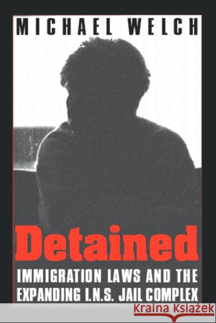 Detained: Immigration Laws & Expanding Ins Jail Complex Michael Welch 9781566399784 Temple University Press - książka