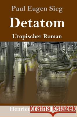 Detatom (Großdruck): Utopischer Roman Paul Eugen Sieg 9783847852674 Henricus - książka