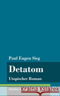 Detatom: Utopischer Roman (Band 128, Klassiker in neuer Rechtschreibung) Paul Eugen Sieg, Klara Neuhaus-Richter 9783847851240 Henricus - Klassiker in Neuer Rechtschreibung - książka