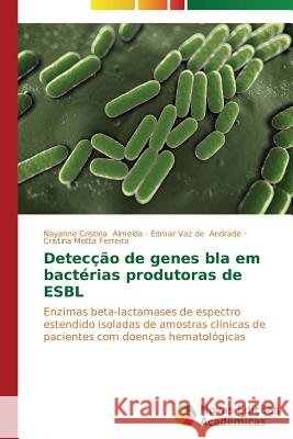Detecção de genes bla em bactérias produtoras de ESBL Almeida Nayanne Cristina 9783639683233 Novas Edicoes Academicas - książka