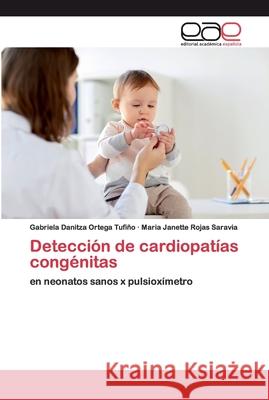 Detección de cardiopatías congénitas Gabriela Danitza Ortega Tufiño, Maria Janette Rojas Saravia 9786200332752 Editorial Academica Espanola - książka