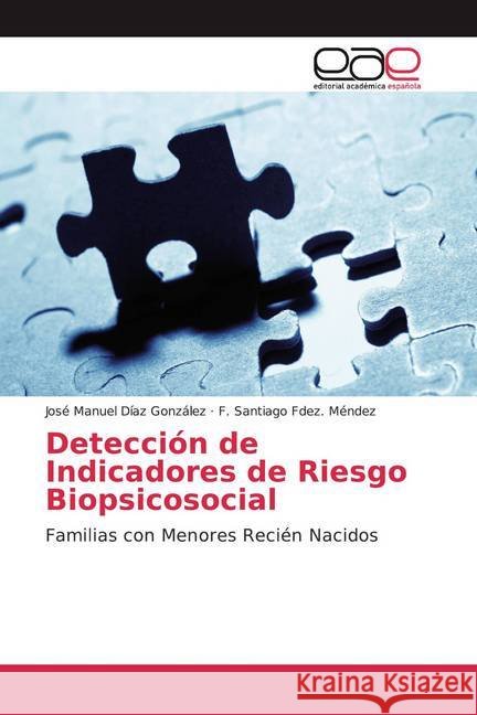 Detección de Indicadores de Riesgo Biopsicosocial : Familias con Menores Recién Nacidos Díaz González, José Manuel; Fdez. Méndez, F. Santiago 9786139435241 Editorial Académica Española - książka
