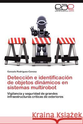 Deteccion E Identificacion de Objetos Dinamicos En Sistemas Multirobot Gonzalo Rod 9783848476930 Editorial Acad Mica Espa Ola - książka