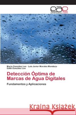 Detección Óptima de Marcas de Agua Digitales González Lee, Mario 9783659057571 Editorial Acad Mica Espa Ola - książka