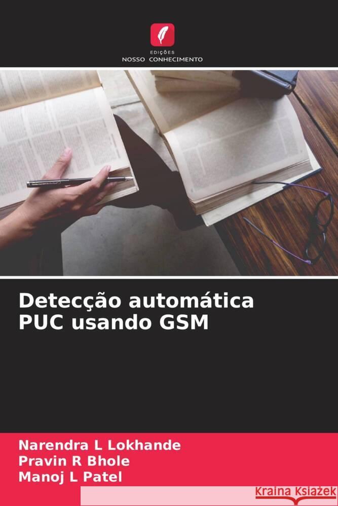 Detecção automática PUC usando GSM Lokhande, Narendra L, Bhole, Pravin R, Patel, Manoj L 9786204516080 Edições Nosso Conhecimento - książka