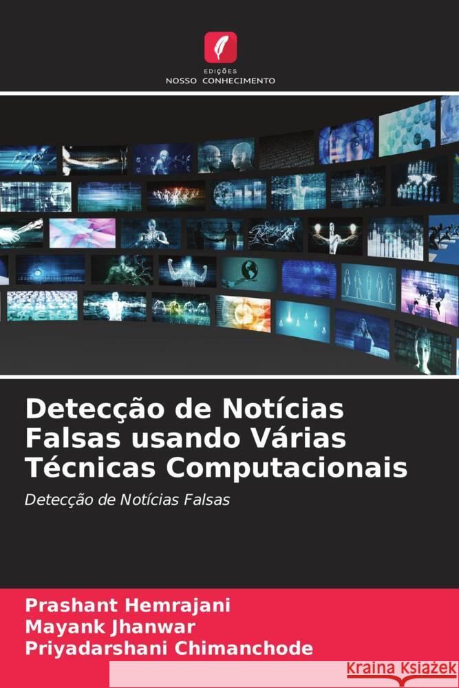 Detecção de Notícias Falsas usando Várias Técnicas Computacionais Hemrajani, Prashant, Jhanwar, Mayank, Chimanchode, Priyadarshani 9786204446615 Edições Nosso Conhecimento - książka