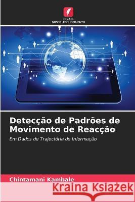 Detec??o de Padr?es de Movimento de Reac??o Chintamani Kambale 9786205728444 Edicoes Nosso Conhecimento - książka