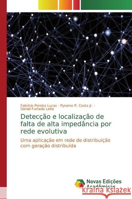 Detecção e localização de falta de alta impedância por rede evolutiva : Uma aplicação em rede de distribuição com geração distribuída Pereira Lucas, Fabrício; P. Costa Jr., Pyramo; Furtado Leite, Daniel 9786139682980 Novas Edicioes Academicas - książka