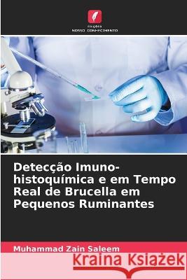 Detec??o Imuno-histoqu?mica e em Tempo Real de Brucella em Pequenos Ruminantes Muhammad Zain Saleem 9786205668757 Edicoes Nosso Conhecimento - książka