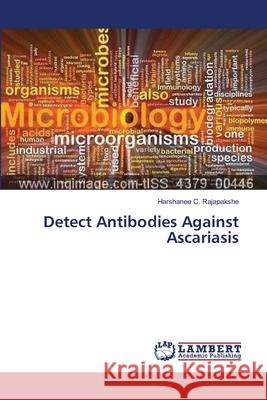 Detect Antibodies Against Ascariasis Rajapakshe Harshanee C. 9783659635113 LAP Lambert Academic Publishing - książka