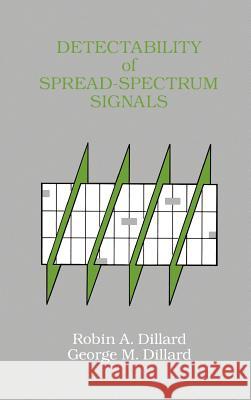 Detectability of Spread-Spectrum Signals Robin A. Dillard George H. Dillard 9780890062999 Artech House Publishers - książka