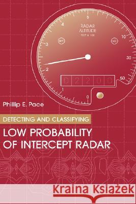 Detecting and Classifying Low Probability of Intercept Radar Phillip E. Pace 9781580533225 Artech House Publishers - książka