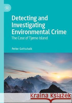 Detecting and Investigating Environmental Crime: The Case of Tjøme Island Gottschalk, Petter 9783030741860 Springer International Publishing - książka