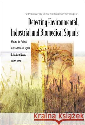 Detecting Environmental, Industrial and Biomedical Signals - Proceedings of the International Workshop Mauro de Palma Pietro Mario Lugara Salvatore Nuzzo 9789812386762 World Scientific Publishing Company - książka