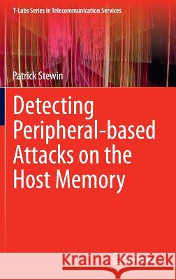 Detecting Peripheral-Based Attacks on the Host Memory Stewin, Patrick 9783319135144 Springer - książka