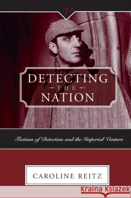 Detecting the Nation: Fictions of Detection and the Imperial Venture Caroline Reitz 9780814251355 Ohio State University Press - książka