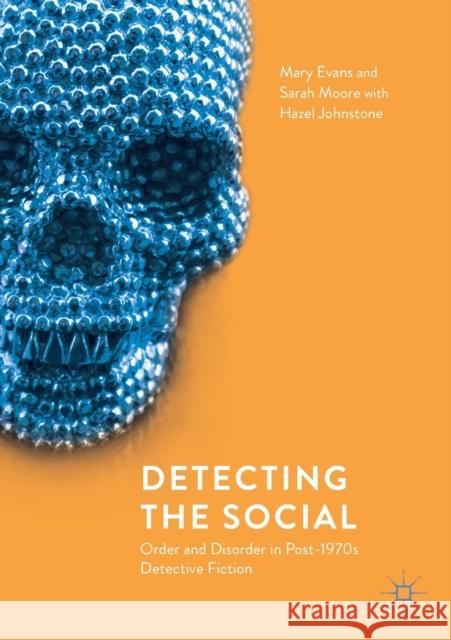 Detecting the Social: Order and Disorder in Post-1970s Detective Fiction Evans, Mary 9783319945194 Palgrave Macmillan - książka