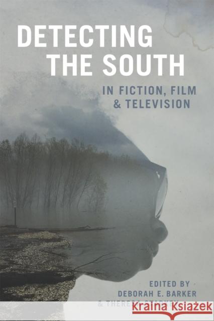 Detecting the South in Fiction, Film, and Television Deborah E. Barker Theresa Starkey Scott Romine 9780807171653 LSU Press - książka