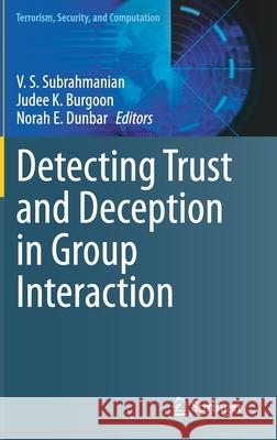 Detecting Trust and Deception in Group Interaction V. S. Subrahmanian Judee K. Burgoon Norah E. Dunbar 9783030543822 Springer - książka