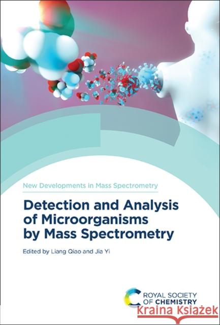 Detection and Analysis of Microorganisms by Mass Spectrometry  9781839167638 Royal Society of Chemistry - książka