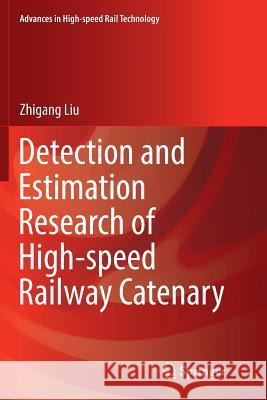 Detection and Estimation Research of High-Speed Railway Catenary Liu, Zhigang 9789811096969 Springer - książka