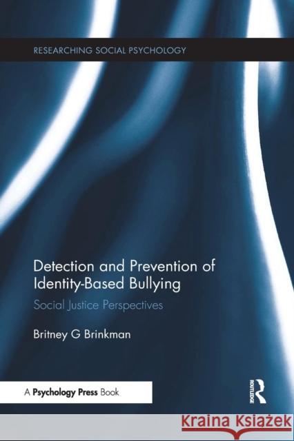 Detection and Prevention of Identity-Based Bullying: Social Justice Perspectives Britney G. Brinkman 9781138085923 Psychology Press - książka