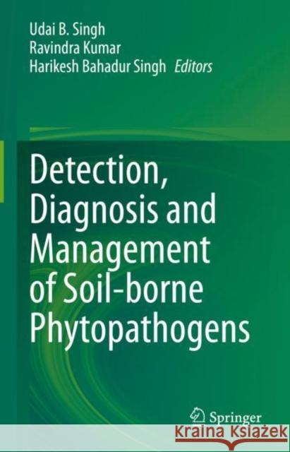 Detection, Diagnosis and Management of Soil-borne Phytopathogens Udai B. Singh Ravindra Kumar H. B. Singh 9789811983061 Springer - książka