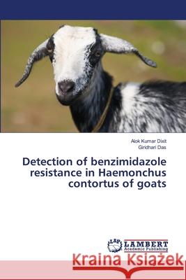 Detection of benzimidazole resistance in Haemonchus contortus of goats Dixit, Alok Kumar; Das, Giridhari 9786139863006 LAP Lambert Academic Publishing - książka