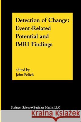 Detection of Change: Event-Related Potential and Fmri Findings Polich, John 9781461350088 Springer - książka