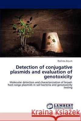 Detection of conjugative plasmids and evaluation of genotoxicity Anjum, Reshma 9783844389821 LAP Lambert Academic Publishing AG & Co KG - książka