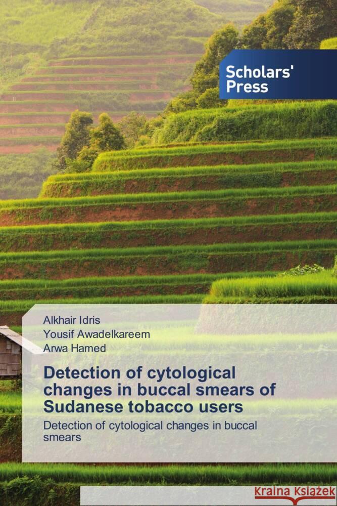 Detection of cytological changes in buccal smears of Sudanese tobacco users Idris, Alkhair, Awadelkareem, Yousif, Hamed, Arwa 9786138967002 Scholars' Press - książka
