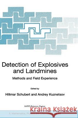 Detection of Explosives and Landmines: Methods and Field Experience Schubert, Hiltmar 9781402006920 Kluwer Academic Publishers - książka