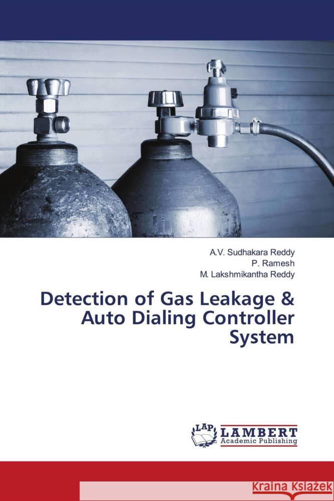 Detection of Gas Leakage & Auto Dialing Controller System Reddy, A.V. Sudhakara, Ramesh, P., Reddy, M. Lakshmikantha 9783330067868 LAP Lambert Academic Publishing - książka