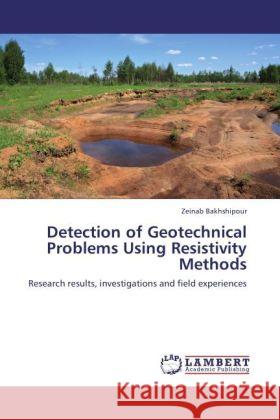 Detection of Geotechnical Problems Using Resistivity Methods : Research results, investigations and field experiences Bakhshipour, Zeinab 9783846547113 LAP Lambert Academic Publishing - książka