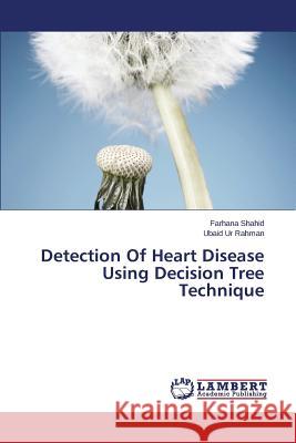 Detection of Heart Disease Using Decision Tree Technique Shahid Farhana 9783659526961 LAP Lambert Academic Publishing - książka