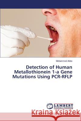 Detection of Human Metallothionein 1-a Gene Mutations Using PCR-RFLP Abbo Mohammed 9783659660047 LAP Lambert Academic Publishing - książka