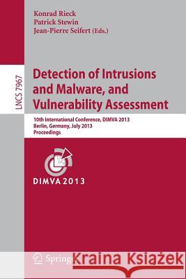 Detection of Intrusions and Malware, and Vulnerability Assessment: 10th International Conference, Dimva 2013, Berlin, Germany, July 18-19, 2013. Proce Rieck, Konrad 9783642392344 Springer - książka