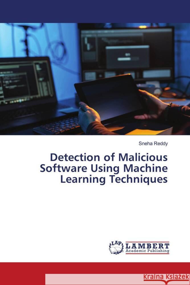 Detection of Malicious Software Using Machine Learning Techniques Reddy, Sneha 9786206737513 LAP Lambert Academic Publishing - książka