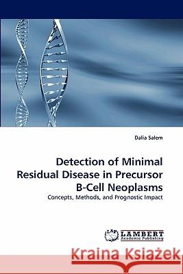Detection of Minimal Residual Disease in Precursor B-Cell Neoplasms Dalia Salem 9783844320145 LAP Lambert Academic Publishing - książka